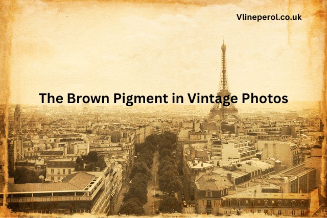 The Brown Pigment in Vintage Photos