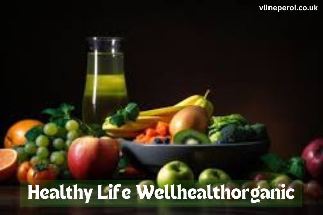 Top 10 Healthy Life Wellhealthorganic Tips